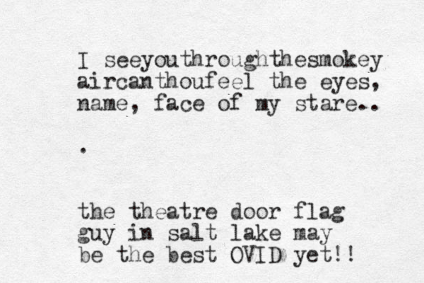 I seeyouthroughthesmokey aircanthoufeel the eyes, name, face of my stare.. . the theatre door flag guy in salt lake may be the best OVID yet!!