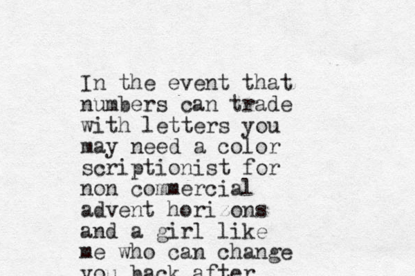 I n the event that numbers can trade with letters you may need a color scriptionist for non commercial advent horizons and a girl like me who can change you back after 