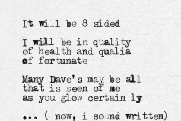 It will be 8 sided I will be in quality of health and qualia of fortunate Many Dave's may be all that is seen of me as you glow certain ly ... ( now, i sound written) 