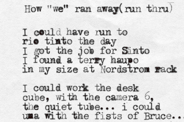 I could have run to rio tinto the day I got the job for Sinto I found a terry haupo in my size at Nordstrom rack I could work the desk cube, with the camera 6, the quiet tube... i could uma with the fists of Bruce... How "we " ran away(run thru) 