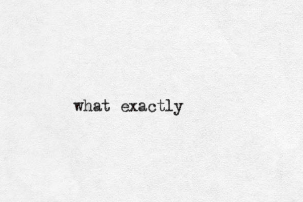 what exactly 