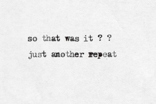 so that was it ? ? just another repeat
