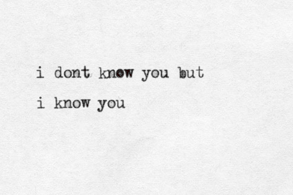 i dont know you but i know you 