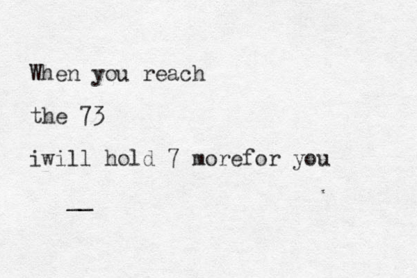 When you reach the 73 iwill hold 7 morefor you __ 