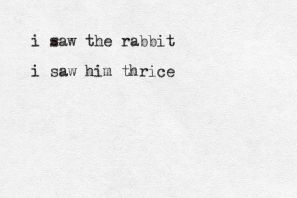 i saw the rabbit i saw him thrice