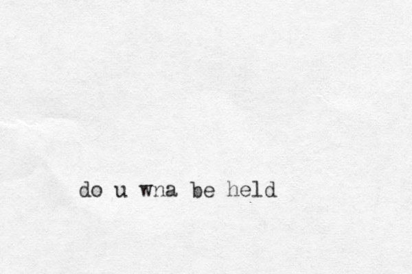 do u wna be held