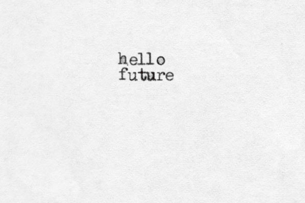 hello future