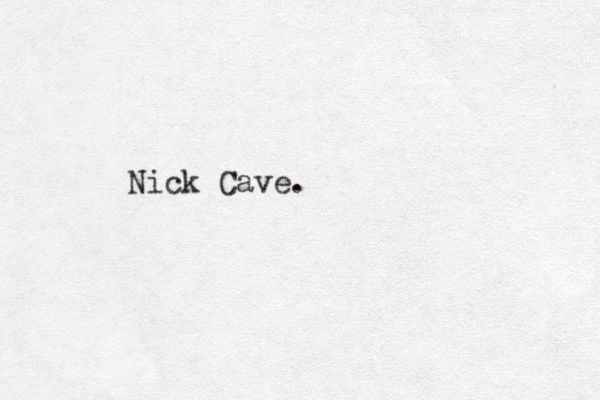 Nick Cave.
