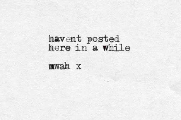 havent posted here in a while mwah x