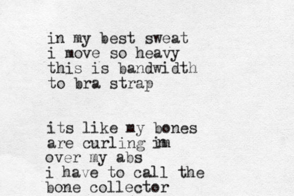 in my best sweat i move so heavy this is bandwidth to bra strap its like my bones are curling im n over my abs i have to call the bone collector