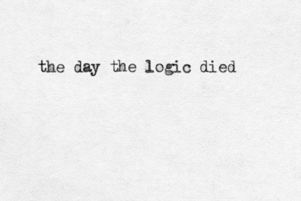 the day the logic died