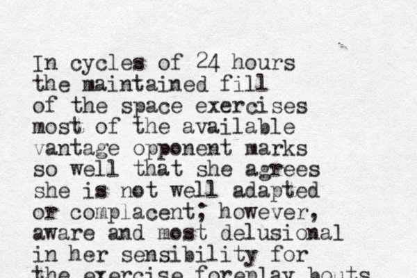 In cycles of 24 hours the maintained fill of the space exercises most of the available vantage opponent marks so well that she agrees she is not well adapted or complacent; however, aware and most delusional in her sensibility for the exercise foreplay bouts 