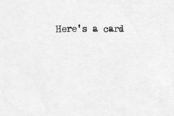 Here's a card