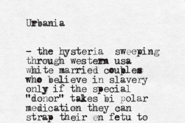 Urbania - the hysteria sweeping through western usa white married coubles p who believe in slavery only if the special "donor" tales k bi polar medication they can strap their en fetu to