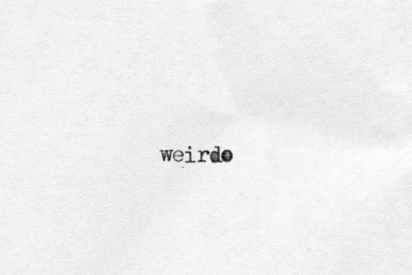 weirdo