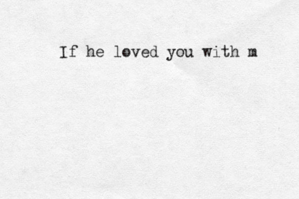 If he loved you with m 