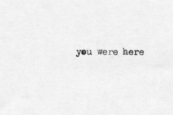 you were here 