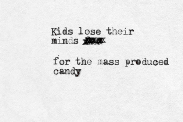 for the mass produced candy Kids lose their minds for xxxxxxxxxxxxxxxxxxxxxxx