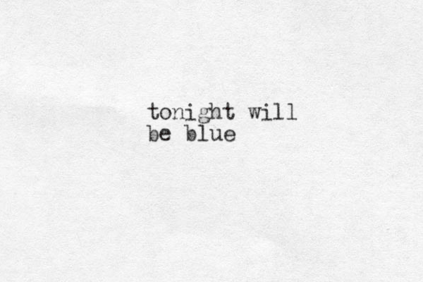 tonight will be blue 