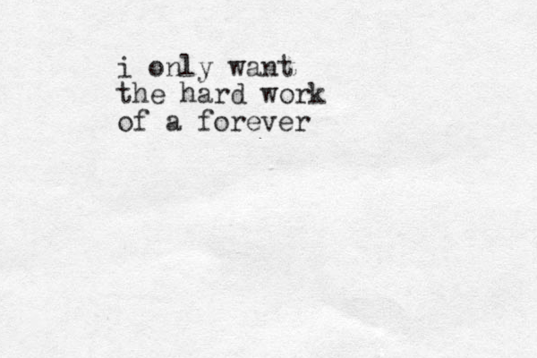 i only want the hard work of a forever