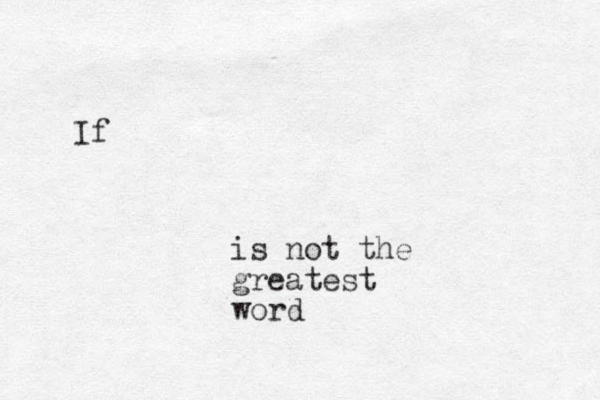 If is not the greatest word