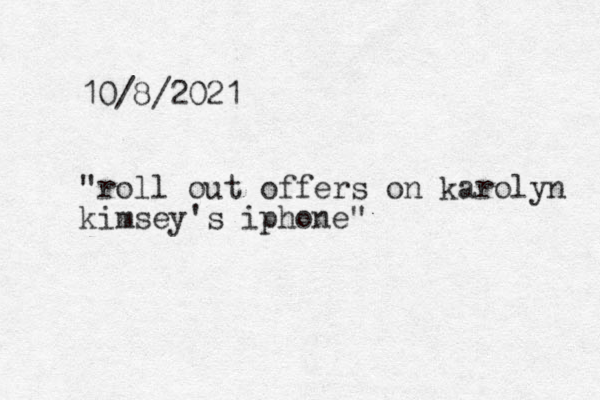 10/8/2021 "roll out offers on karolyn kimsey's iphone"