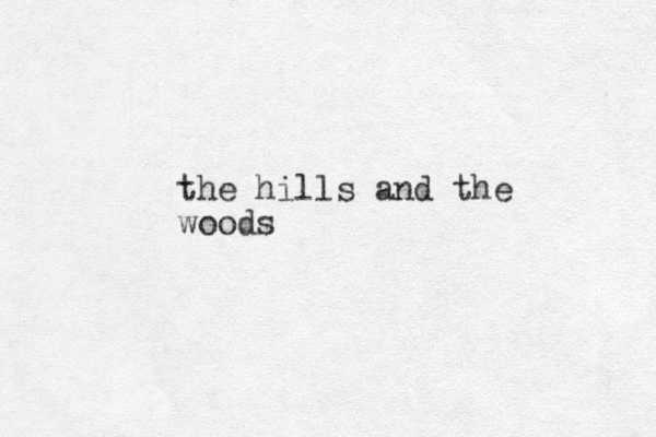 the hills and the woods
