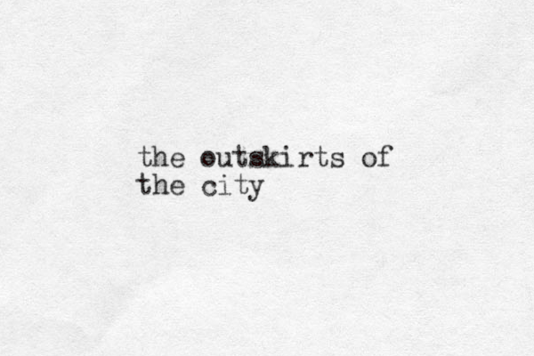 the outskirts of the city