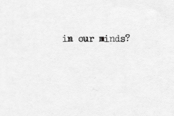 in our minds?