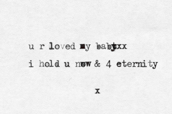u r loved my babt yxx i hold u nw ow & 4 eternity x