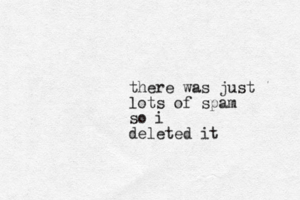 there was just lots of spa m so i deleted it