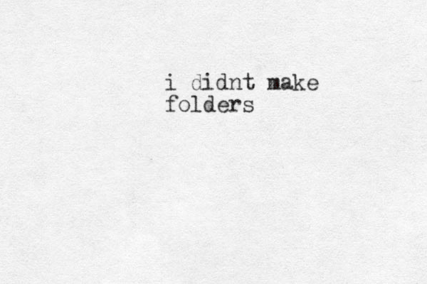 i didnt make folders