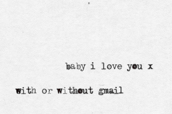baby i love you x e with or without gmail