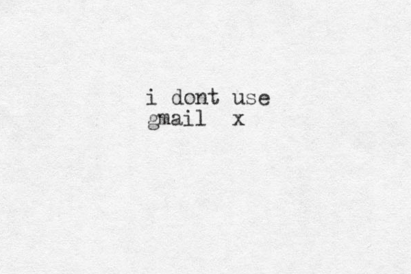 i dont use gmail x