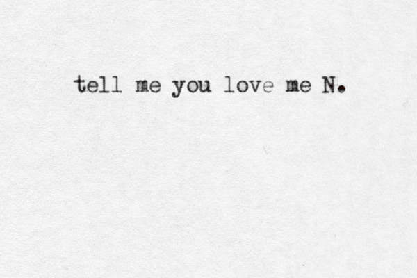 tell me you love me N. 