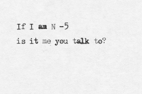 If I am N -5 is it me you talk to? 