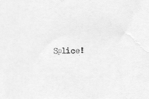 Splice!