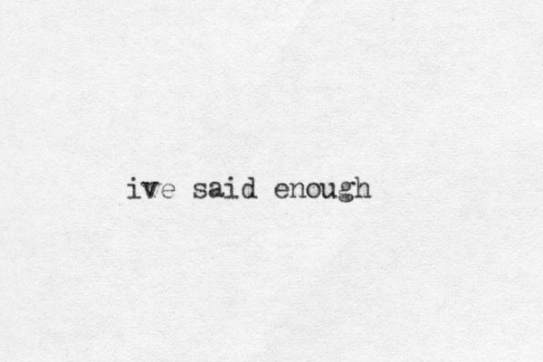 ive said enough