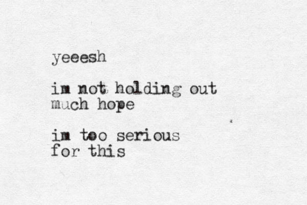 yeeesh im not holding out much hope im too serious for this