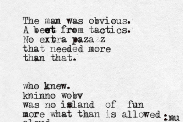 The man was obvious. A bewt e et from tactics. No exr tra pazazz that needed more than that. who knew. kninno wobv was no island of fun more what than is aloud allowed :nu 
