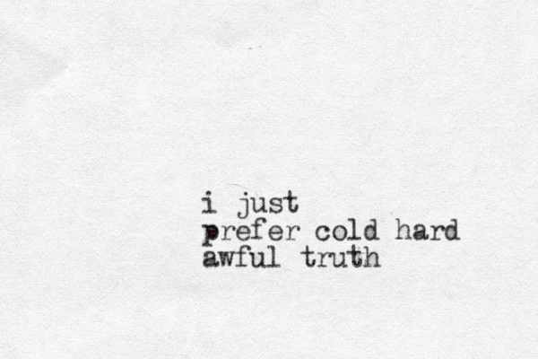 i just prefer cold hard awful truth