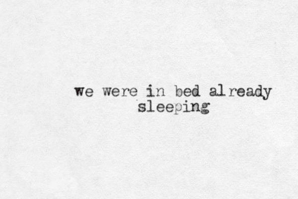 we were in bed already sleeping