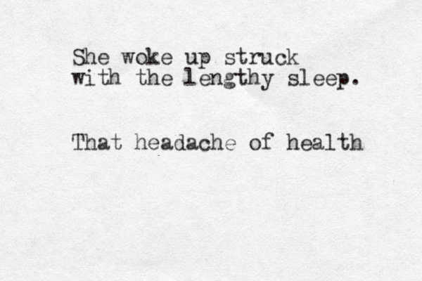 She woke up struck with the lengthy sleep. That headache of health