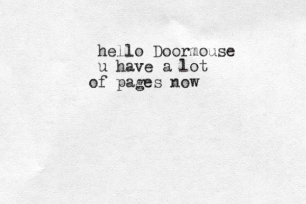 hello Doormouse u have a lot f o pages now
