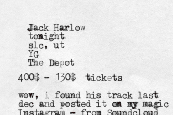 Jack Harlow tonight slc, ut YG The Depot 400$ - 130$ tickets wow, i found his track last dec and posted it on my magic Instagram - from Soundcloud 