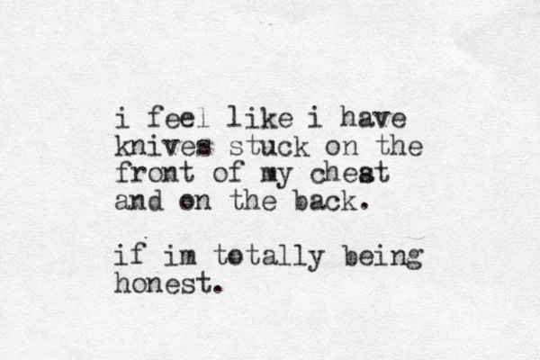 i feel like i have knives stuck on the front of my cheat s and on the back. if im totally being honest.