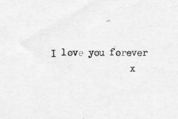I love you forever x .