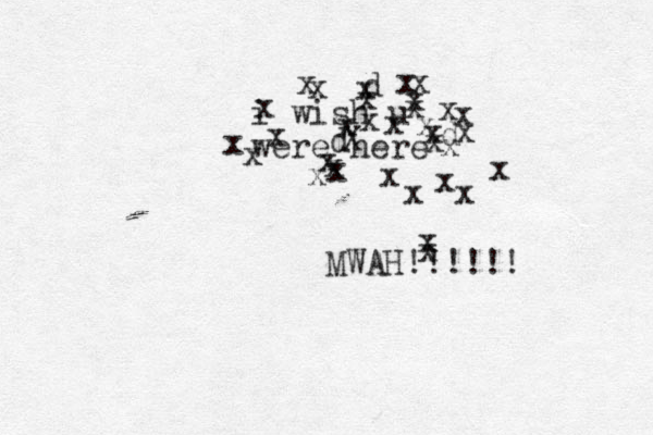 i wish u were here Xdxxdxdxxxxxxxxxxxxxxxxxxxxxxxxxxxxxx MWAH!!!!!!