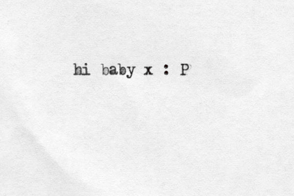 hi baby x : P