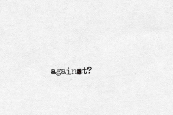 against?
